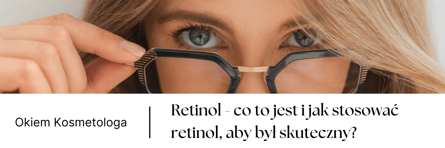 Grafika dla artykułu Retinol - co to jest i jak stosować retinol, aby był skuteczny?